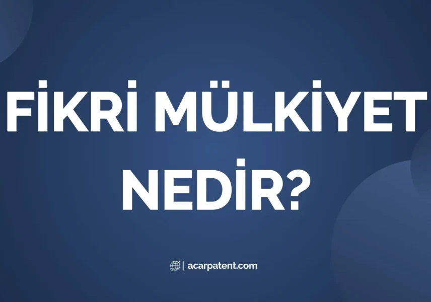Fikri Mülkiyet Nedir?