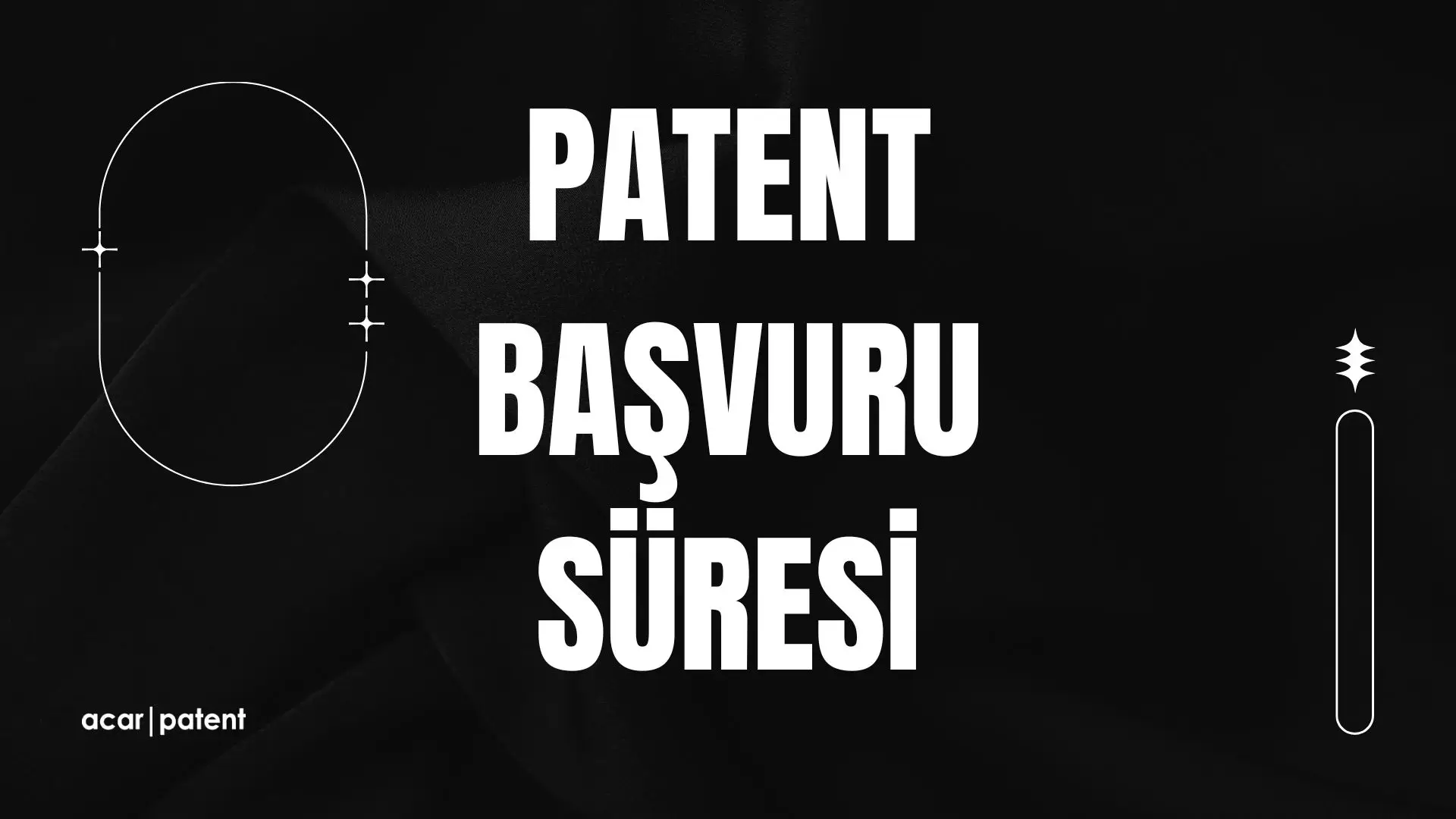 Patent Başvuru Süresi