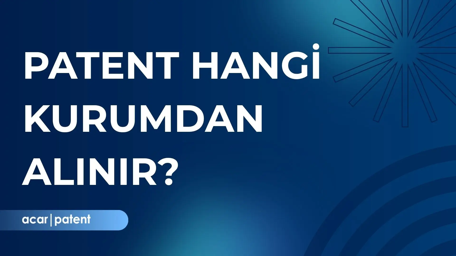Patent Hangi Kurumdan Alınır