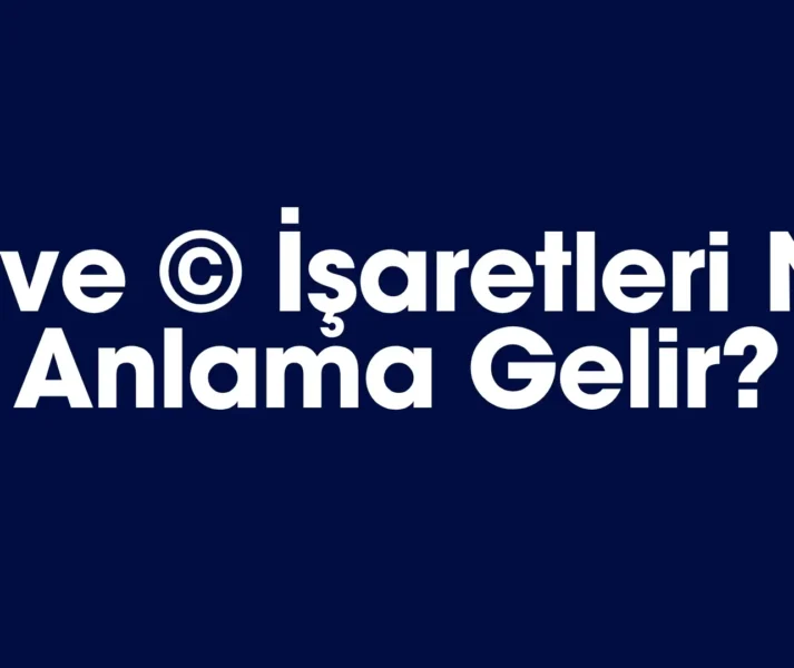 R ve C İşaretleri Ne Anlama Gelir?