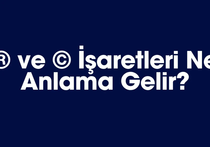 R ve C İşaretleri Ne Anlama Gelir?